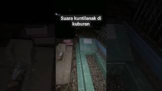 Horor kuntilanak di kuburan #penampakan