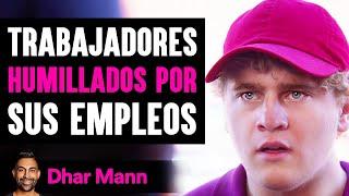 Trabajadores Humillados Por SUS EMPLEOS | Dhar Mann