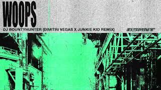 Bountyhunter - Woops (Dimitri Vegas & Junkie kid Remix)