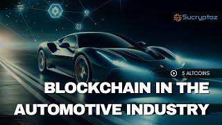 Blockchain in the Automotive Industry: 5 Altcoins Driving Innovation