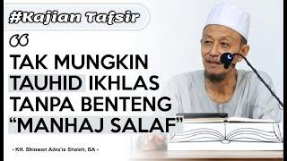 TAK MUNGKIN TAUHID IKHLAS, TANPA BENTENG "MANHAJ SALAF"