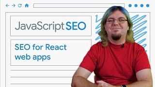 Make your React web apps discoverable   JavaScript SEO