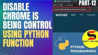 how to remove chrome is being controlled by automated test software using python function part-12