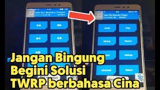 Solusi TWRP Berbahasa Cina | Cara Ubah Bahasa TWRP Dari China Ke Inggris