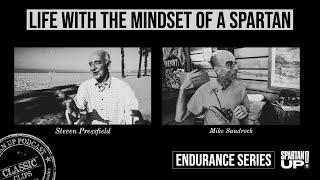 Life With The Mindset of a Spartan, with Steven Pressfield and Mike Sandrock / CLASSIC