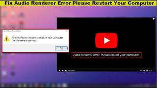 How to Fix Audio Renderer Error Please Restart Your Computer in Windows 10