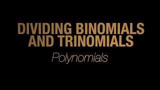 Dividing Binomials and Trinomials