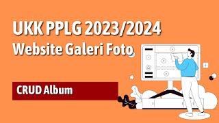 UKK Mandiri RPL 2023 2024 Website Galeri Foto CRUD Album
