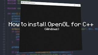 How to install OpenGL for C++ (Windows)