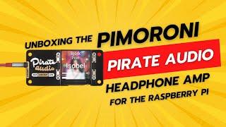 Pimoroni Pirate Audio Headphone Amp for the Raspberry Pi