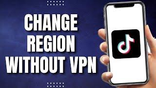 How To Change TikTok Region Without VPN (2023)