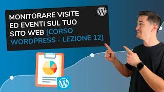 Monitorare visite ed eventi sul tuo sito web [Lezione 12 - Corso WordPress]