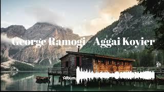 George Ramogi  - Aggai Koyier,  high definition sound quality