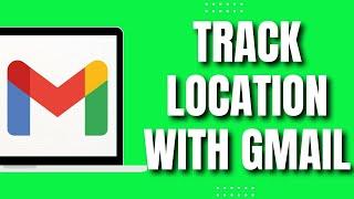 How To Track Location Using Gmail Account (Updated 2023)