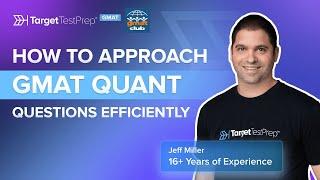 How to Approach GMAT Quant Questions Efficiently with @TargetTestPrep