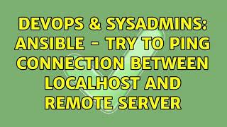 DevOps & SysAdmins: Ansible - Try to ping connection between localhost and remote server