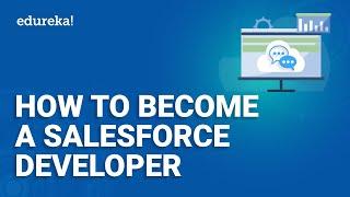 How To Become A Salesforce Developer | Salesforce For Beginners | Salesforce Training | Edureka