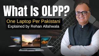 What Is OLPP (One Laptop Per Pakistani)? Explained By Rehan Allahwala