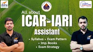 Complete Information about ICAR-IARI Assistant | Syllabus, pattern, Application | ICAR Exam Strategy