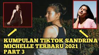 HOTTT GILAA PECAHH KUMPULAN TIKTOK SANDRINA MICHELLE TERBARU 2021 | PART 3