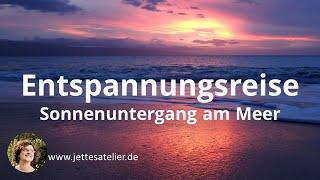 Geführte Entspannungsreise | Sonnenuntergang am Meer | Meditation | Fantasiereise