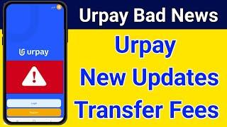 Urpay Bad News | Urpay New Update  Transfer fees | Urpay Not Use local transfer | Urpay Update
