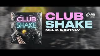 MELIX & ISHNLV - Club Shake