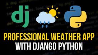 Professional Weather App with Django in Python