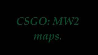 CSGO: MW2 Maps in CSGO ( terminal, highrise and Rust)