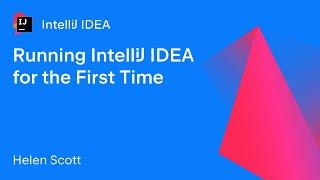 Running IntelliJ IDEA For the First Time