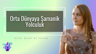 Orta Dünyaya Yolculuk Meditasyonu