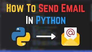 How To Send Email In Python | Smtplib Tutorial