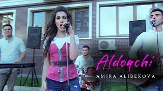 Amira Alibekova - Aldoqchi | Амира Алибекова - Алдокчи