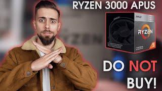 Do NOT Buy RYZEN 3000 APUs (R5 3400G, R3 3200G) [Opinion]