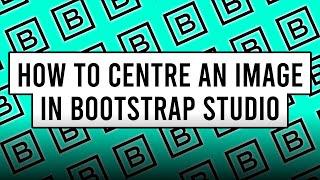 How to Centre an Image in Bootstrap Studio