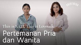 This is SATI, This is Lovetalk: Pertemanan Pria dan Wanita