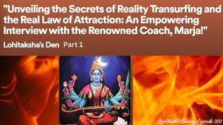 Marja West on Transurfing Reality Interview Replay Part 1 on Lohitaksha's Den Episode 351