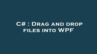 C# : Drag and drop files into WPF