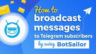 How to broadcast messages to Telegram Subscribers by BotSailor