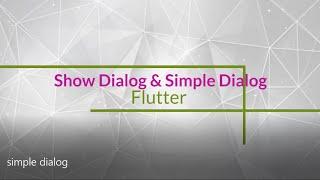 Flutter Show Dialog & Simple Dialog