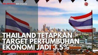 Thailand Tetapkan Target Pertumbuhan Ekonomi Jadi 3,5% | IDX CHANNEL