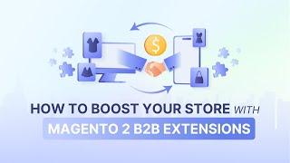 10 Magento 2 B2B Extensions: Configuring B2B Adobe Commerce Suite