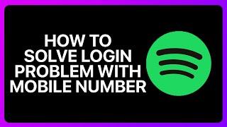 How To Solve Spotify Login Problem With Mobile Number Tutorial