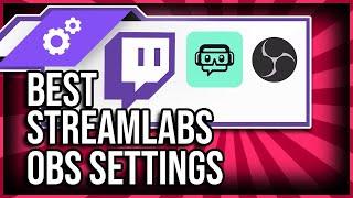 Best Streamlabs OBS Settings for Twitch