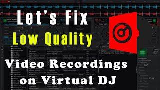 How to fix low quality video recordings on Virtual DJ | How to record 1080p videos on Virtual DJ