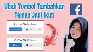 Cara Mengubah Tombol Tambahkan Teman Menjadi Ikuti Di Facebook - Terbaru 2022