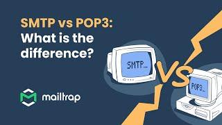 SMTP vs POP3: What's the difference? - Tutorial by Mailtrap