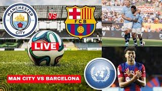 Man City vs Barcelona Live Stream Pre-Season Friendly Football Match Score Commentary Highlights FC
