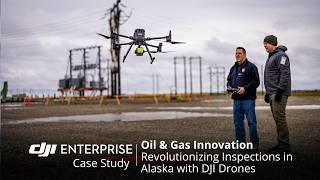 Safer Inspections in Alaska: DJI Drones Revolutionize Pipeline Operations