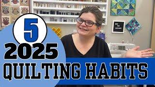 5 Quilting Habits To Master Before 2025! My Quilt Goals Revealed